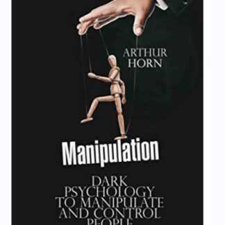 [Артур Хорн] Манипуляция контроль и управление людьми с помощью темной психологии (2019)