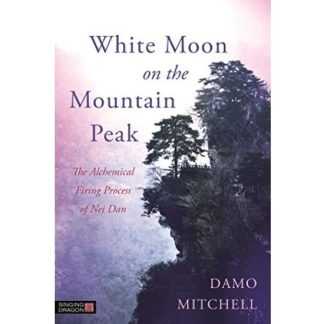 [Дамо Митчелл] Белая Луна на Вершине Горы алхимический процесс плавки Нэй Дань (Даосский Нэй Гун) . Том I