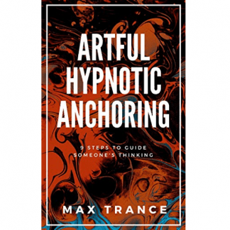 [Макс Транс] Искусство гипнотического якорения 9 шагов к управлению мышлением собеседника