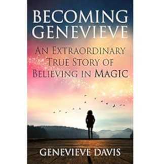 [Женевьева Девис] Стать Женевьевой необыкновенная правдивая история веры в волшебство